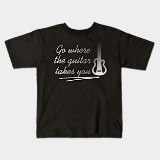 Go where the guitar takes you Kids T-Shirt